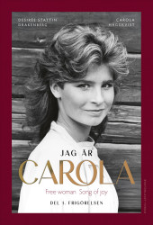 Jag är Carola : Del 1. Frigörelsen