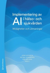 Implementering av AI i hälso- och sjukvården : möjligheter och utmaningar