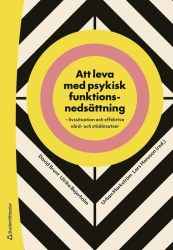 Att leva med psykisk funktionsnedsättning - Livssituation och effektiva vård- och stödinsatser