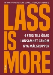 Lass is more : fyra steg till ökad lönsamhet genom nya målgrupper