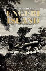 Engebi Island : a story of Marine corps fighter pilots at Eniwetok atoll during World War II