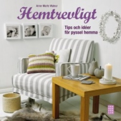 Hemtrevligt : tips och idéer för pyssel hemma
