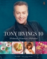 Tony Irvings 10 : 10 danser, 10 menyer, 10 drinkar