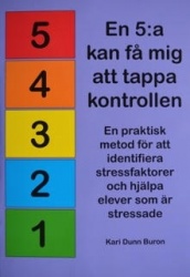 En 5:a kan få mig att tappa kontrollen! En praktisk metod för att identifiera stressfaktorer och hjälpa elever som är stressade