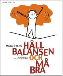 Håll balansen och må bra : mindfulness för barn och unga