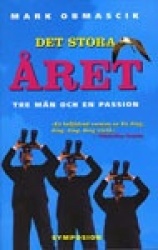 Det stora året : om tre män och en passion