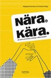 Nära och kära : att möta och bemöta anhöriga i äldreomsorgen