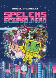Spelens episka resa: En faktabok om hur spel blir till