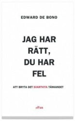 Jag har rätt, du har fel : att bryta det svartvita tänkandet