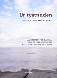 Ur tystnaden : alternativ för samtal, beslut och gemenskap enligt kväkarnas tradition
