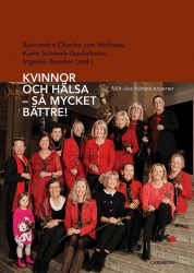 Kvinnor och hälsa : så mycket bättre! 21 medicinska experter