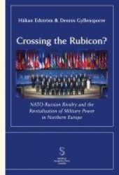 Crossing the Rubicon: NATO-Russian Rivalry and the ­Revitalisation of Milit