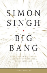 Big bang : allt du behöver veta om universums uppkomst - och lite till