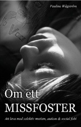 Om ett missfoster : att leva med selektiv mutism, autism & social fobi