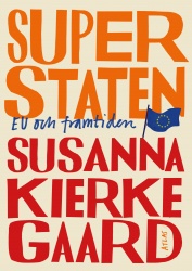 Superstaten : EU och framtiden