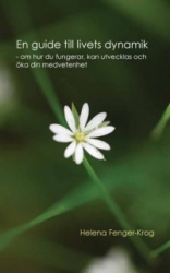En guide till livets dynamik - om hur du fungerar, kan utvecklas och öka din medvetenhet