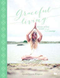 Graceful living : konsten att leva varsamt och innerligt