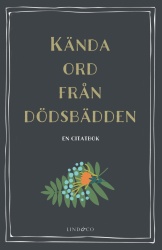 Kända ord från dödsbädden : en citatbok