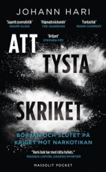 Att tysta skriket : början och slutet på kriget mot narkotikan
