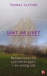 Sånt är livet : reflektioner om självbedrägeri i en orolig tid