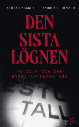 Den sista lögnen : Estonia och den ryska spionens arv