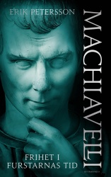Machiavelli : frihet i furstarnas tid