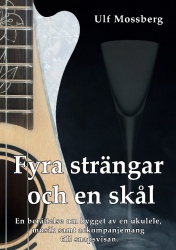 Fyra strängar och en skål : en berättelse om bygget av en ukulele, musik samt ackompanjemang till snapsvisan