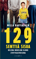 129 senttiä sisua : Helena Mäkelän elämä lyhytkasvuisena