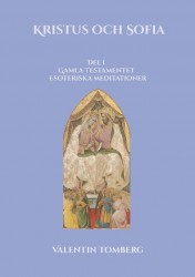 Kristus och Sofia : Del l  Gamla Testamentet  Esoteriska meditationer