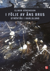 I följe av åns brus : strövtåg i Karlslund