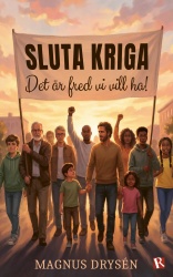 Sluta kriga : Det är fred vi vill ha!