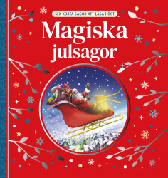 Magiska julsagor : sex korta sagor att läsa högt