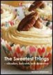 The sweetest things : sötsaker, bakverk och desserter