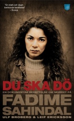 Du ska dö : en dokumentär berättelse om mordet på Fadime Sahindal