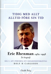 Tidig med allt - alltid före sin tid : en biografi om Eric Rhenman (1932-93). D. 1, Att förvärva ett erfarenhetskapital. Om uppv