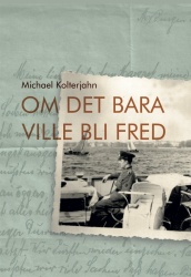 Om det bara ville bli fred