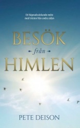 Besök från himlen : ett häpnadsväckande möte med trösten från andra sidan