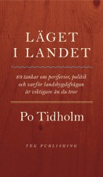 Läget i landet : 89 tankar om periferier, politik och varför landsbygdsfrågan är viktigare än du tror