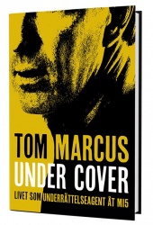 Under Cover : livet som underrättelseagent åt MI5