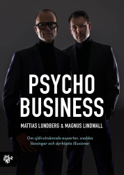 Psychobusiness : om självutnämnda experter, snabba lösningar och dyrköpta illusioner