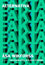 Alternativa fakta : om kunskapen och dess fiender