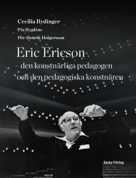 Eric Ericson : den konstnärliga pedagogen och den pedagogiska konstnären