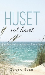 Huset vid havet : en berättelse om havet och kärleken