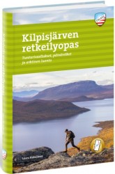 Kilpisjärven retkeilyopas : Tunturivaellukset, päiväretket ja arktinen luonto