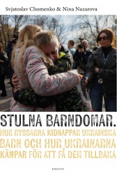 Stulna barndomar : hur ryssarna kidnappar ukrainska barn och hur ukrainarna kämpar för att få dem tillbaka