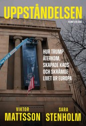 Uppståndelsen : hur Trump återkom, skapade kaos och skrämde livet ur Europa