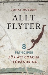 Allt flyter : 8 principer för att coacha i förändring