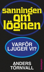 Sanningen om lögnen : varför ljuger vi?