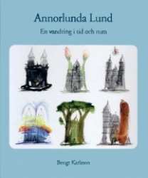 Annorlunda Lund : en vandring i tid och rum