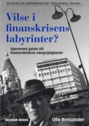 Vilse i finanskrisens labyrinter? : spararens guide till finansvärldens obegripligheter